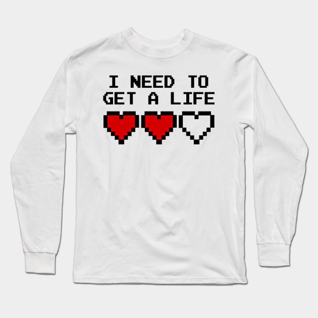 GAMING - I NEED TO GET A LIFE Long Sleeve T-Shirt by Tshirt Samurai